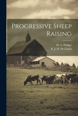 Progressive Sheep Raising by De Loach, R. J. H.