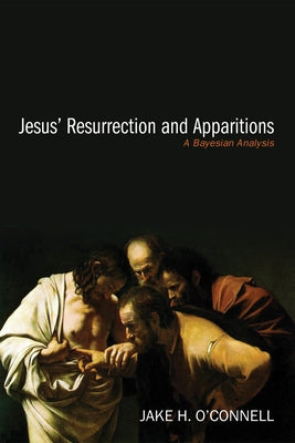 Jesus' Resurrection and Apparitions by O'Connell, Jake H.