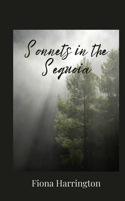 Sonnets in the Sequoia by Harrington, Fiona