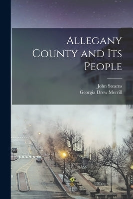 Allegany County and Its People by Minard, John Stearns 1834-1920