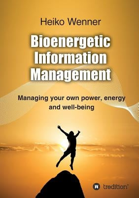 Bioenergetic Information Management by Wenner, Heiko