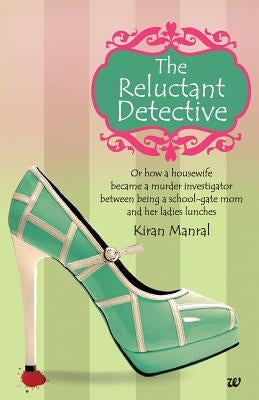 The Reluctant Detective by Manral, Kiran