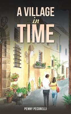 A Village in Time by Pecorelli, Penny