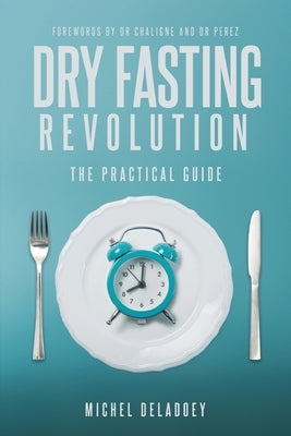 Dry Fasting Revolution by Deladoey, Michel