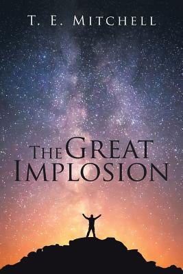 The Great Implosion by Mitchell, T. E.