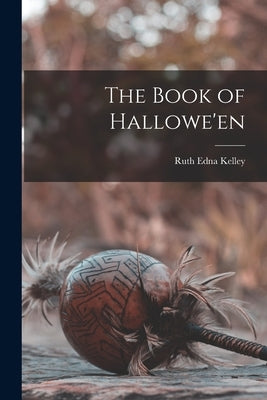 The Book of Hallowe'en by Kelley, Ruth Edna