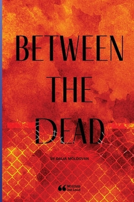 Between the Dead by Moldovan, Dalia