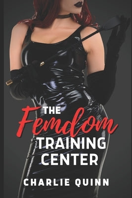 The Femdom Training Center by Quinn, Charlie
