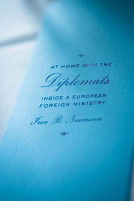 At Home with the Diplomats by Neumann, Iver B.