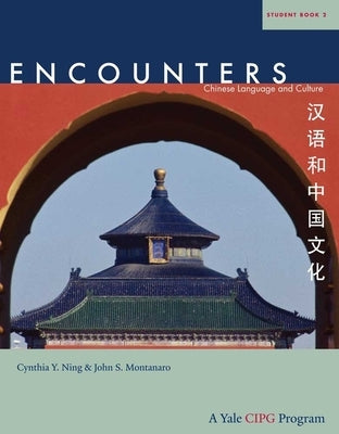 Encounters: Chinese Language and Culture, Student Book 2 by Ning, Cynthia Y.