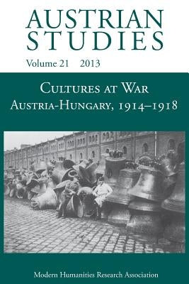 Cultures at War Austria-Hungary 1914-1918 (Austrian Studies 21) by Beniston, Judith