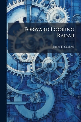 Forward Looking Radar: Interference Modelling, Characterization, and Suppression by Caldwell, James T.