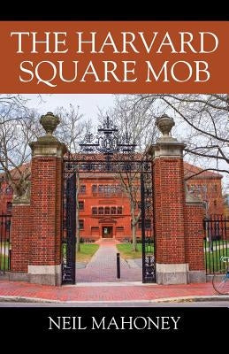 The Harvard Square Mob by Mahoney, Neil
