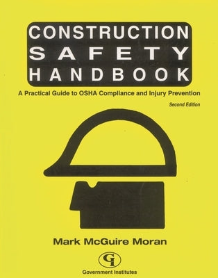 Construction Safety Handbook: A Practical Guide to OSHA Compliance and Injury Prevention by Moran, Mark McGuire