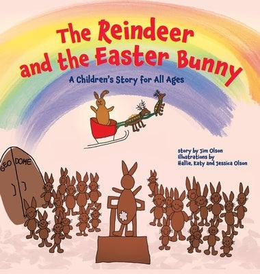 The Reindeer and the Easter Bunny: A Children's Story for All Ages by Olson, Jim