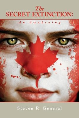 The SECRET EXTINCTION: An Awakening by General, Steven R.
