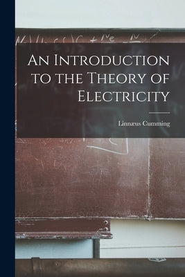 An Introduction to the Theory of Electricity by Cumming, Linnæus