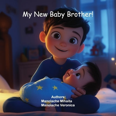 My New Baby Brother! by Manolache, Veronica