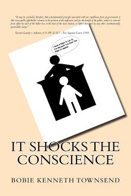 It Shocks The Conscience by Townsend, Bobie Kenneth