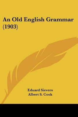 An Old English Grammar (1903) by Sievers, Eduard