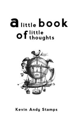 A Little Book of Little Thoughts by Stamps, Kevin Andy