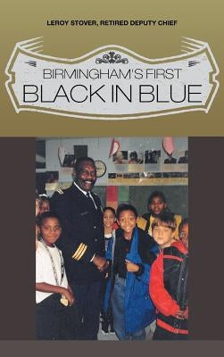 Birmingham's First Black in Blue by Stover, Leroy