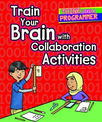 Train Your Brain with Collaboration Activities by Hillman, Emilee