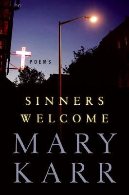 Sinners Welcome: Poems by Karr, Mary
