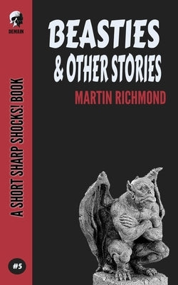 Beasties & Other Stories by Richmond, Martin