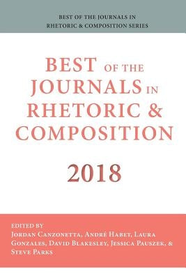 Best of the Journals in Rhetoric and Composition 2018 by Canzonetta, Jordan