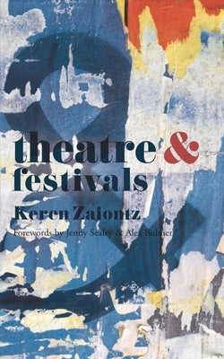 Theatre and Festivals by Zaiontz, Keren