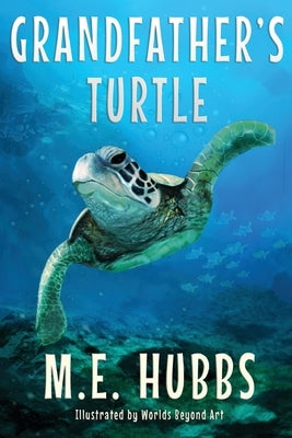 Grandfather's Turtle by Hubbs, M. E.