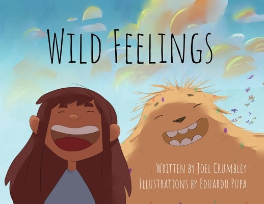 Wild Feelings: Trusting God with our Big Emotions - Learning to Pray by Crumbley, Joel