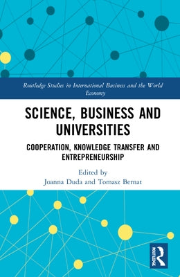 Science, Business, and Universities: Cooperation, Knowledge Transfer, and Entrepreneurship by Duda, Joanna