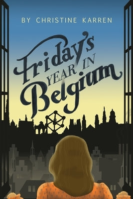 Friday's Year in Belgium by Karren, Christine