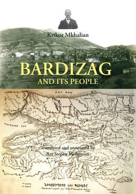 Bardizag and Its People by Mkhalian, Krikor