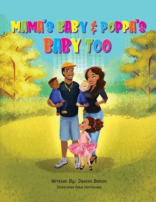 Mama's Baby & Poppa's Baby Too by Belton, Destini S.