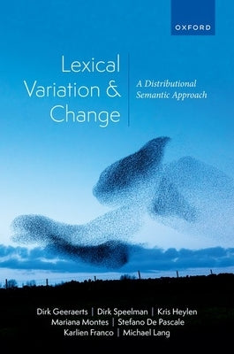 Lexical Variation and Change: A Distributional Semantic Approach by Geeraerts, Dirk
