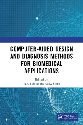 Computer-aided Design and Diagnosis Methods for Biomedical Applications by Bajaj, Varun
