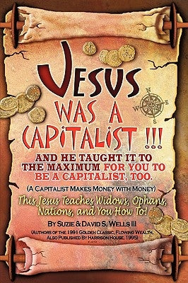 Jesus Was a Capitalist by Wells, Susie