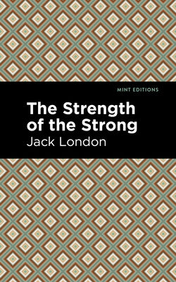 The Strength of the Strong by London, Jack