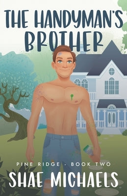 The Handyman's Brother by Michaels, Shae