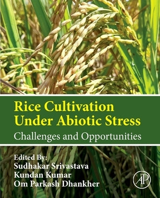 Rice Cultivation Under Abiotic Stress: Challenges and Opportunities by Srivastava, Sudhakar
