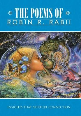 The Poems of Robin R. Rabii: Insights That Nurture Connection by Rabii, Robin R.