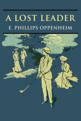 A Lost Leader by Oppenheim, E. Phillips