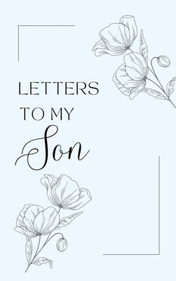 Letters to My Son: A collection of memories and timeless wisdom (hardback) by Bell, Lulu and