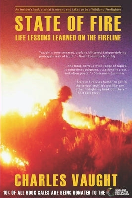 State of Fire: Life Lessons Learned on the Fireline by Vaught, Charles