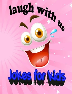 laugh with us jokes for kids: The Best Jokes, animal, jokes by country, Ultimate Jokes Kids books all ages Paperback by And Laughing, Funny