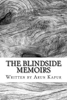 The Blindside Memoirs by Kapur, Arun Paul