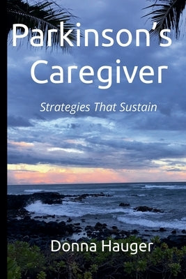 Parkinson's Caregiver by Hauger, Donna